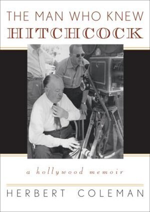 The Man Who Knew Hitchcock by Herbert Coleman, Paperback | Indigo Chapters