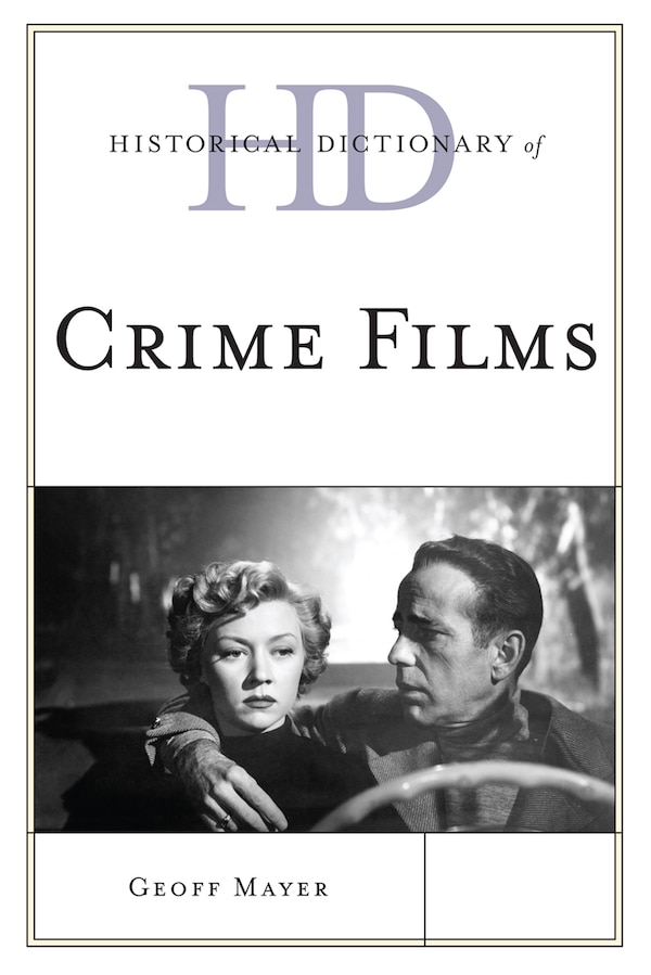 Historical Dictionary Of Crime Films by Geoff Mayer, Hardcover | Indigo Chapters