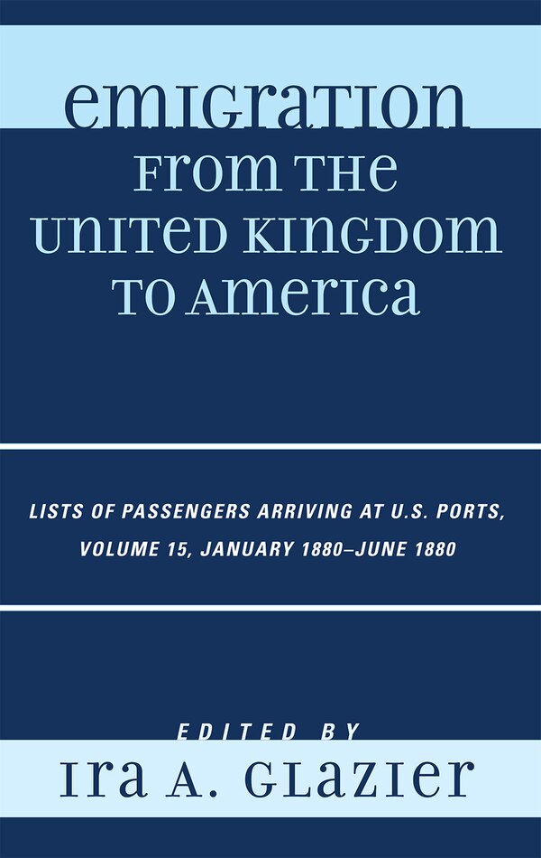 Emigration from the United Kingdom to America by Ira A. Glazier, Hardcover | Indigo Chapters
