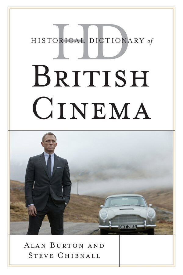 Historical Dictionary Of British Cinema by Alan Burton, Hardcover | Indigo Chapters