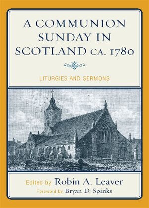 A Communion Sunday in Scotland ca. 1780 by Robin A. Leaver, Hardcover | Indigo Chapters