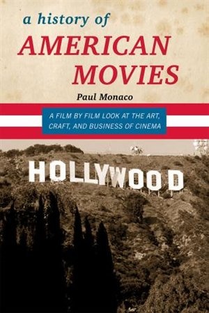 A History of American Movies by Paul Monaco, Hardcover | Indigo Chapters