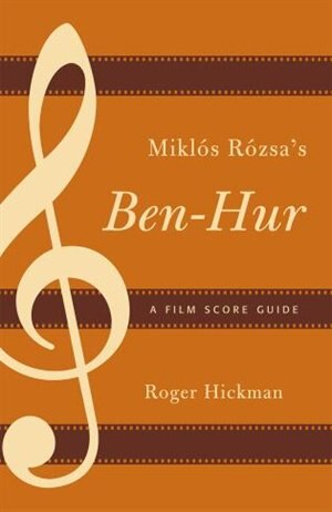 Miklós Rózsa's Ben-Hur by Roger Hickman, Paperback | Indigo Chapters