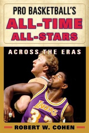 Pro Basketball's All-time All-stars by Robert W. Cohen, Hardcover | Indigo Chapters