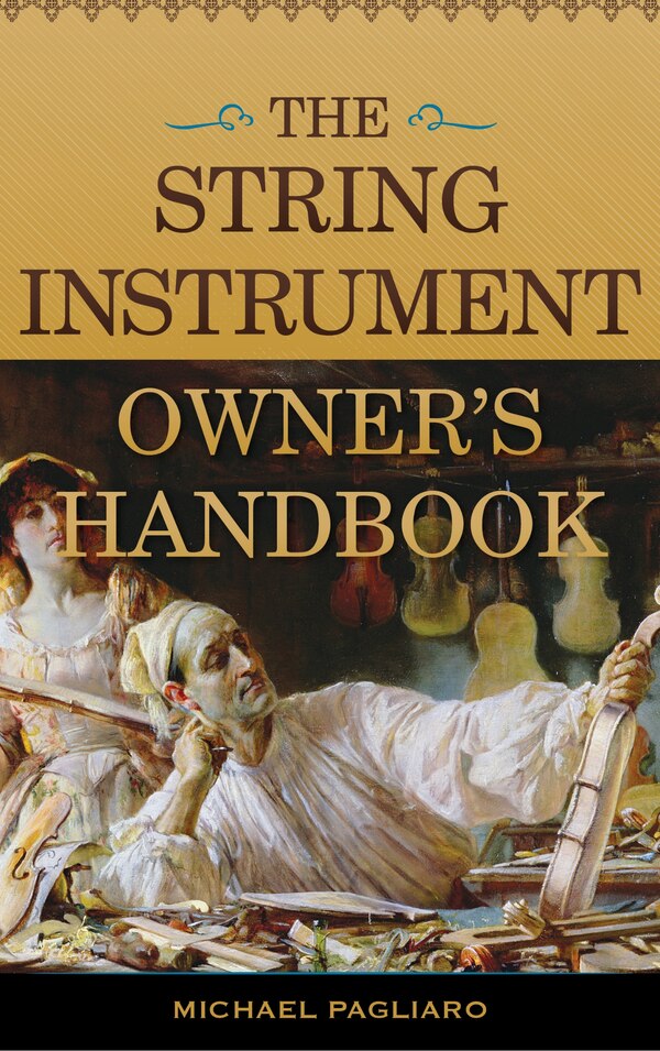The String Instrument Owner's Handbook by Michael J. Pagliaro, Hardcover | Indigo Chapters
