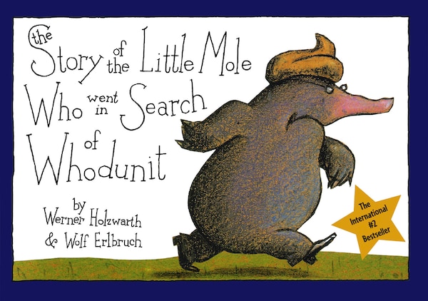 The Story of the Little Mole Who Went in Search of Whodunit Mini Edition by Werner Holzwarth, Hardcover | Indigo Chapters