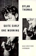 Quite Early One Morning by Dylan Thomas, Paperback | Indigo Chapters