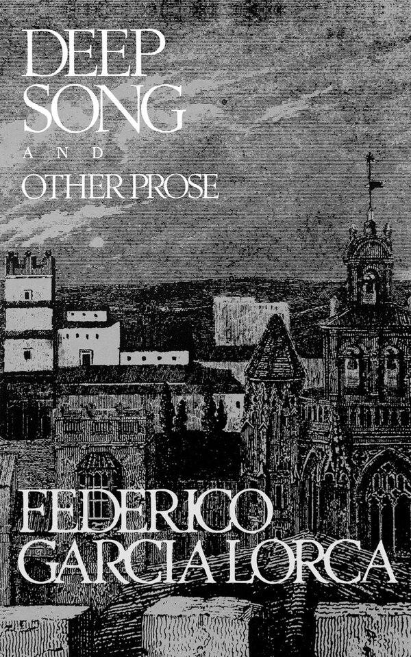 Deep Song And Other Prose by Federico Garcia Lorca, Paperback | Indigo Chapters