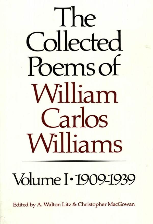 The Collected Poems Of William Carlos Williams, Paperback | Indigo Chapters