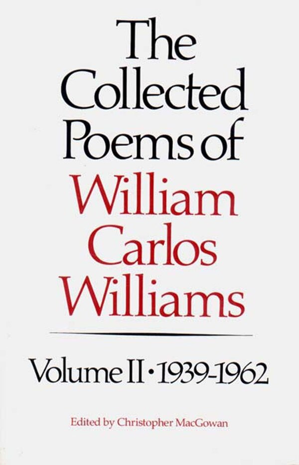 The Collected Poems Of Williams Carlos Williams by William Carlos Williams, Paperback | Indigo Chapters