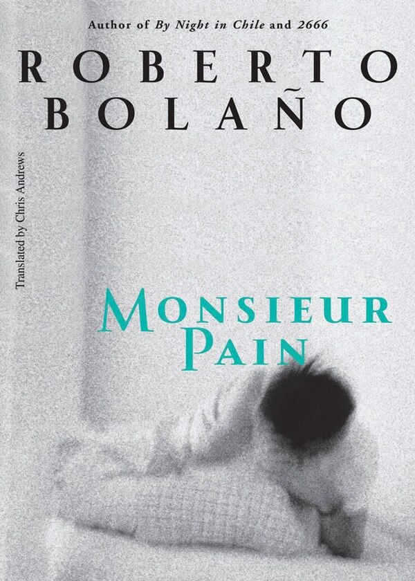 Monsieur Pain by Roberto Bolano, Hardcover | Indigo Chapters