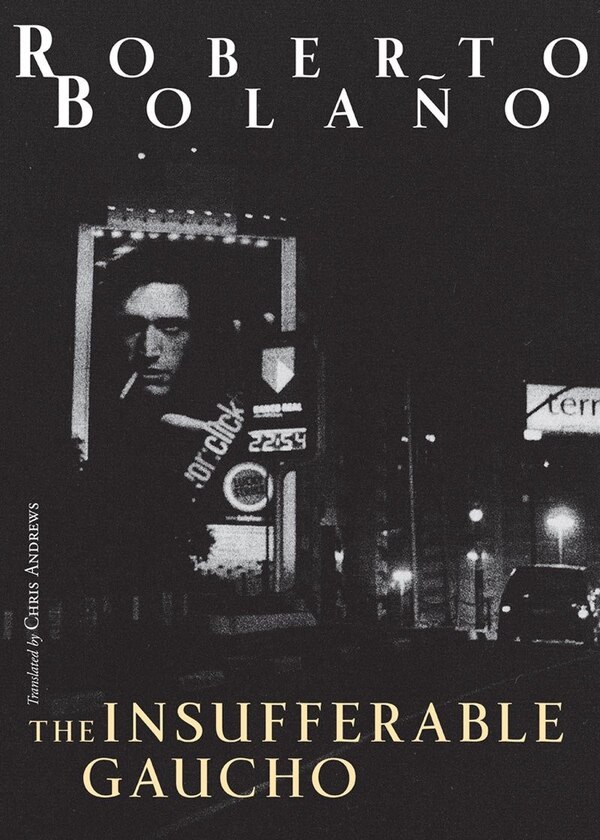 The Insufferable Gaucho by Roberto Bolano, Hardcover | Indigo Chapters