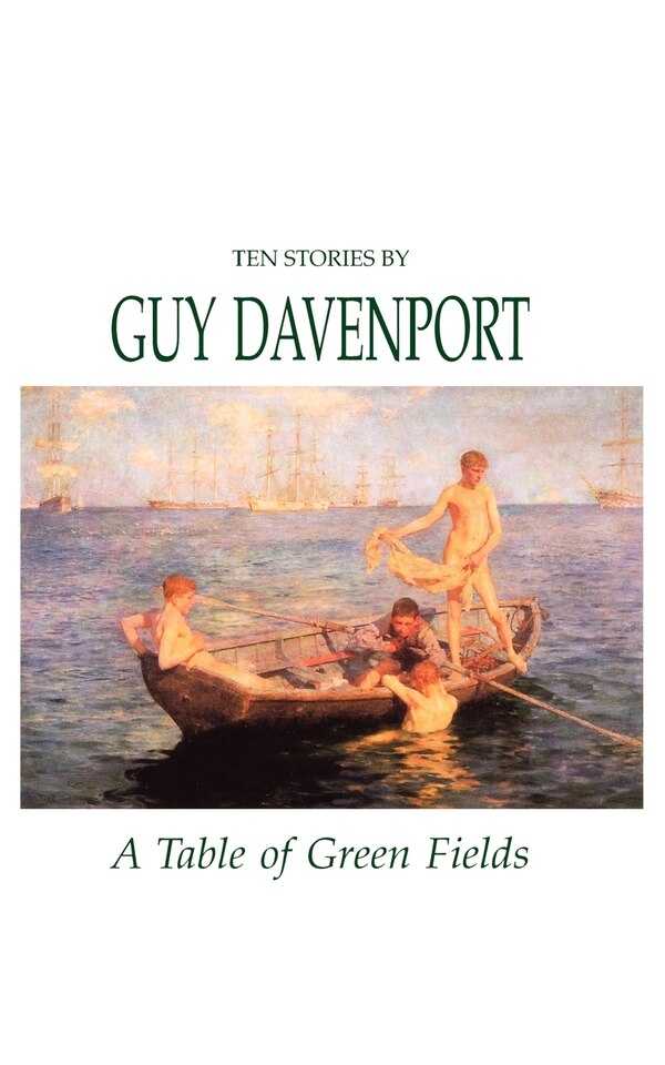 A Table Of Green Fields by Guy Davenport, Paperback | Indigo Chapters