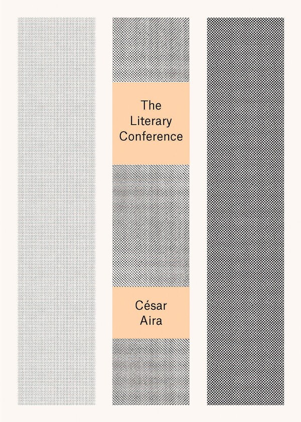 The Literary Conference by Cesar Aira, Paperback | Indigo Chapters