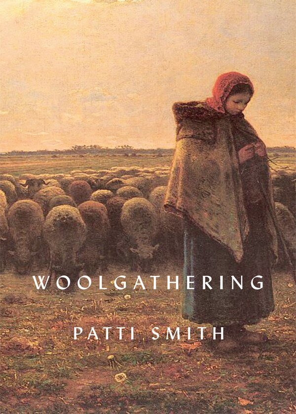 Woolgathering by Patti Smith, Hardcover | Indigo Chapters