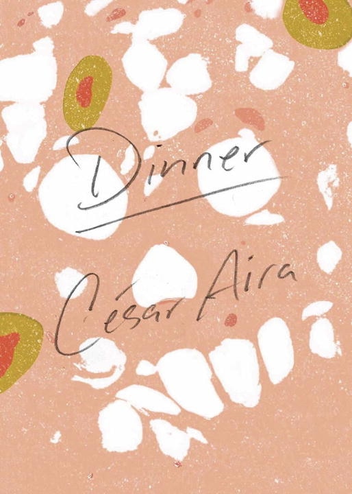 Dinner by Cesar Aira, Paperback | Indigo Chapters