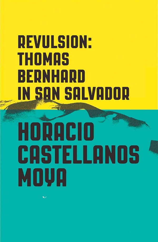 Revulsion by Horacio Castellanos Moya, Paperback | Indigo Chapters