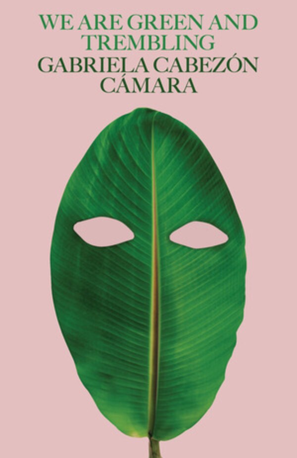 We Are Green and Trembling by Gabriela Cabezón Cámara, Paperback | Indigo Chapters