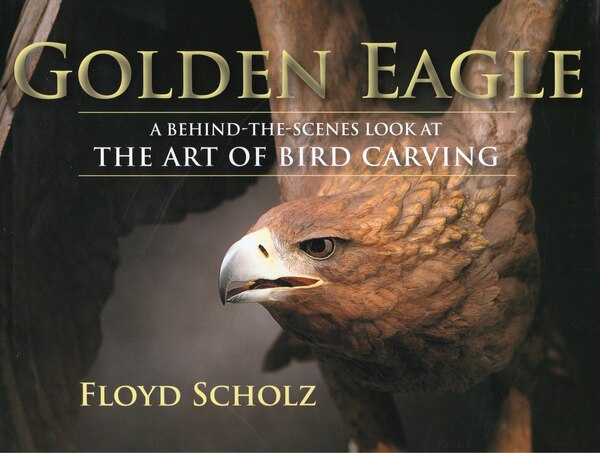 The Golden Eagle by Floyd Scholz, Hardcover | Indigo Chapters