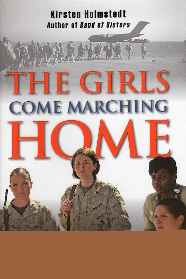Girls Come Marching Home by Kirsten Holmstedt, Hardcover | Indigo Chapters
