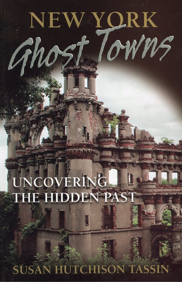 New York Ghost Towns by Susan Hutchison Tassin, Paperback | Indigo Chapters