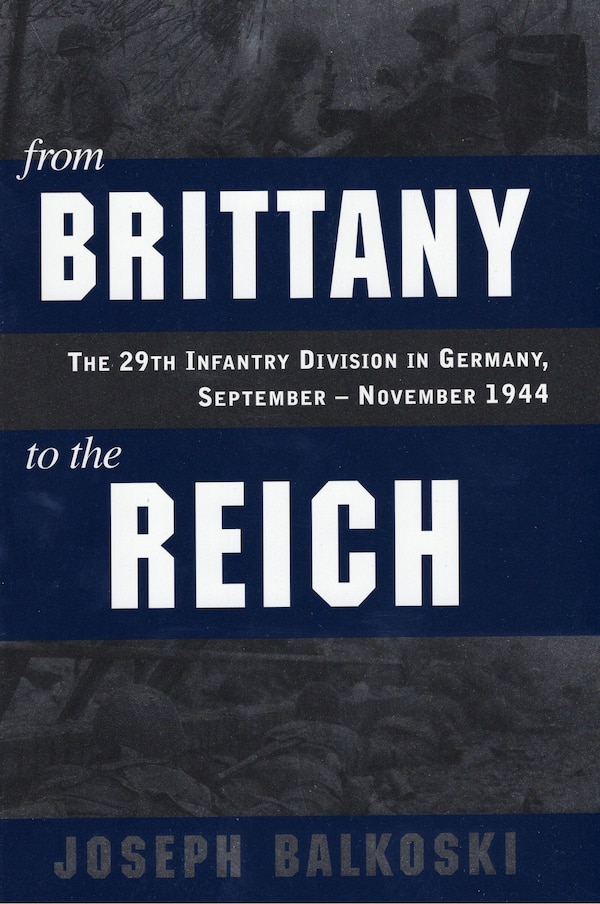 From Brittany to the Reich by Joseph Balkoski, Hardcover | Indigo Chapters