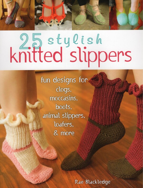 25 Stylish Knitted Slippers by Rae Blackledge, Paperback | Indigo Chapters