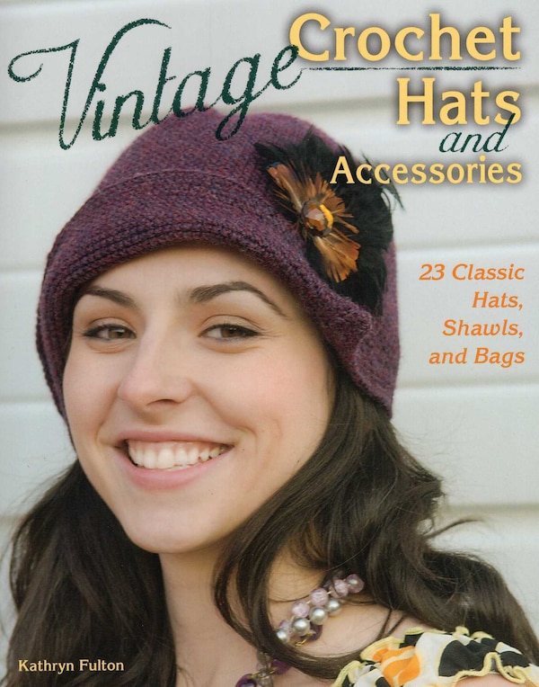 Vintage Crochet Hats and Accessories by Kathryn Fulton, Paperback | Indigo Chapters