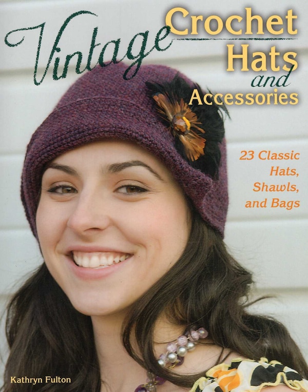 Vintage Crochet Hats And Accessories by Kathryn Fulton, Paperback | Indigo Chapters