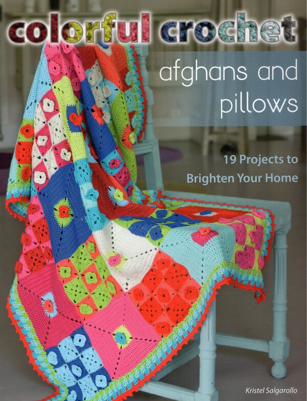 Colorful Crochet Afghans And Pillows by Kristel Salgarollo, Paperback | Indigo Chapters