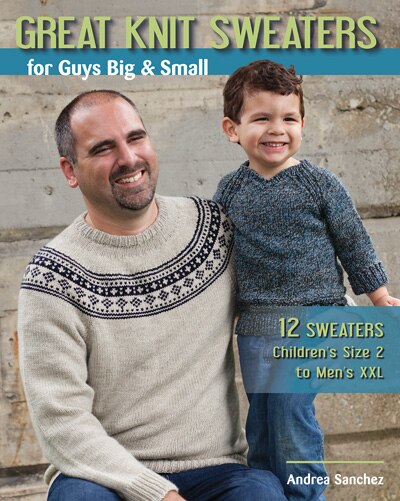 Great Knit Sweaters for Guys Big & Small by Andrea Sanchez, Paperback | Indigo Chapters