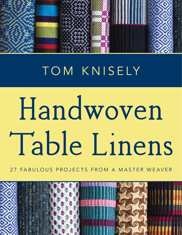 Handwoven Table Linens by Tom Knisely, Paperback | Indigo Chapters