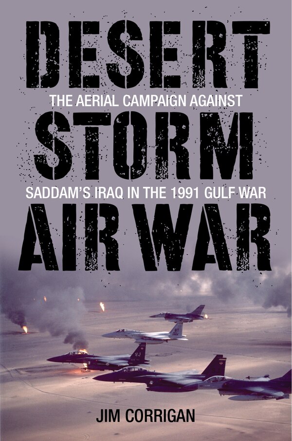 Desert Storm Air War by Jim Corrigan, Hardcover | Indigo Chapters