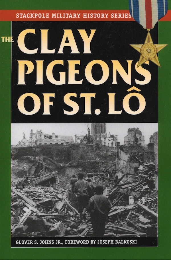 Clay Pigeons of St. Lo by Joseph Balkoski, Paperback | Indigo Chapters