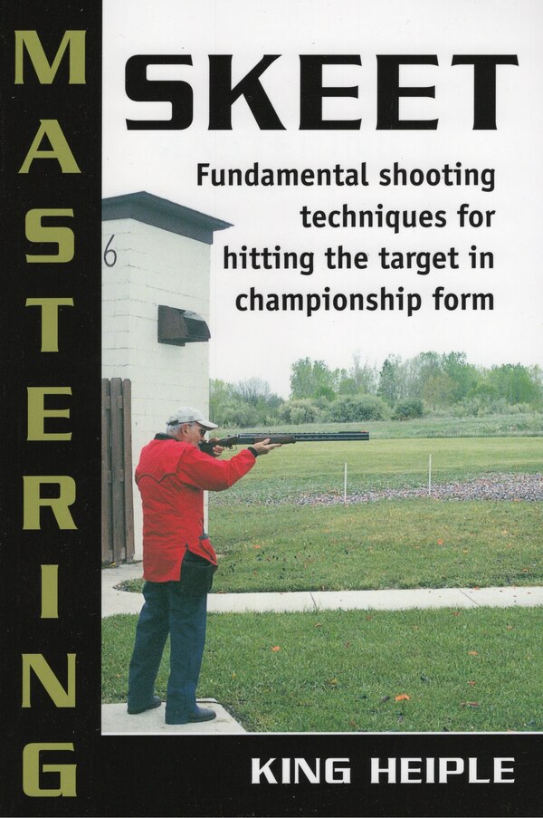 Mastering Skeet by King Heiple, Paperback | Indigo Chapters