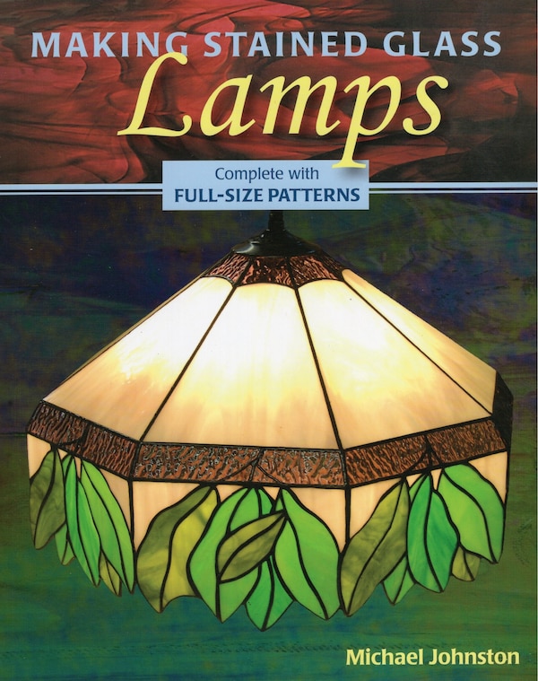 Making Stained Glass Lamps by Michael Johnston, Paperback | Indigo Chapters