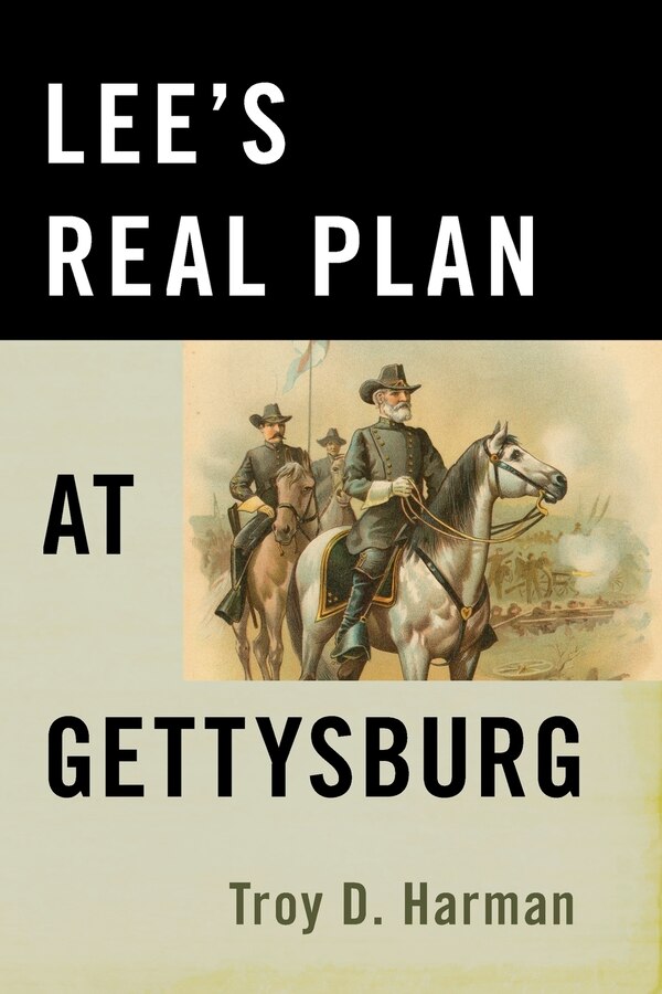 Lee's Real Plan At Gettysburg by Troy D. Harman, Paperback | Indigo Chapters