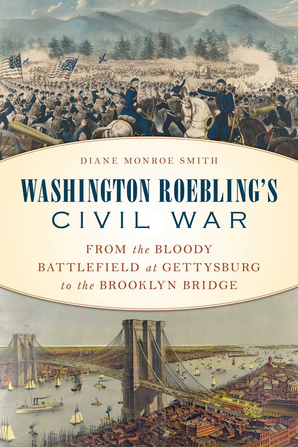 Washington Roebling's Civil War by Diane Monroe Smith, Hardcover | Indigo Chapters
