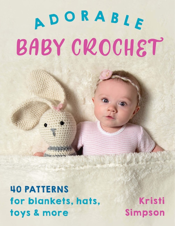 Adorable Baby Crochet by Kristi Simpson, Paperback | Indigo Chapters