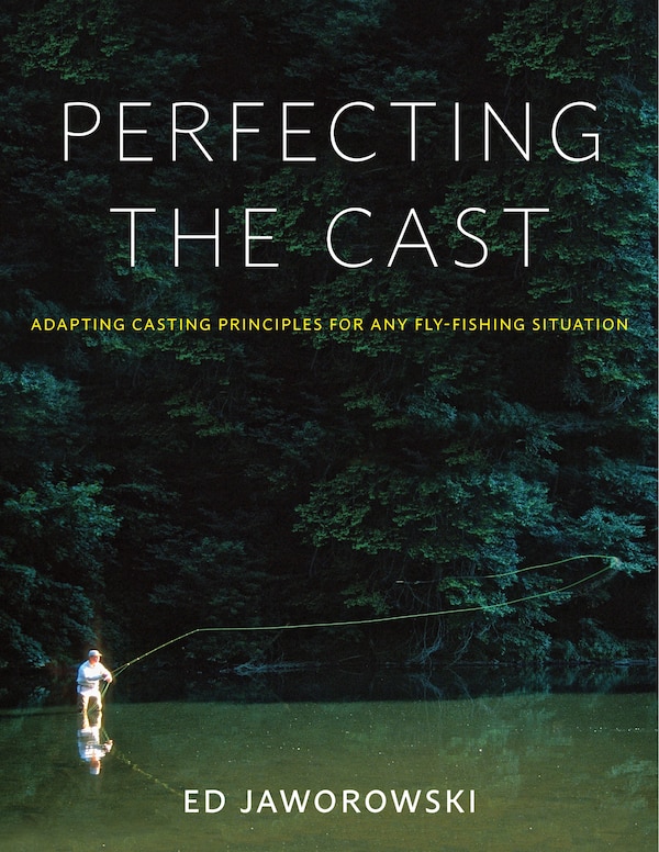 Perfecting The Cast by Ed Jaworowski, Hardcover | Indigo Chapters