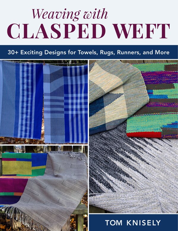 Weaving with Clasped Weft by Tom Knisely, Paperback | Indigo Chapters