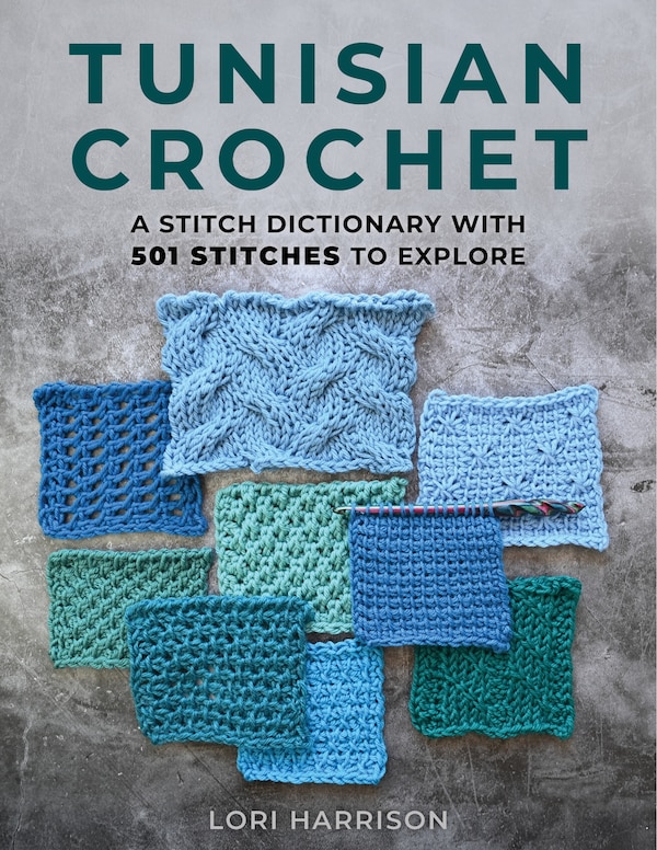 Tunisian Crochet: A Stitch Dictionary with 501 Stitches to Explore by Lori Harrison, Paperback | Indigo Chapters