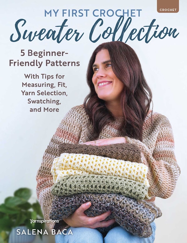 My First Crochet Sweater Collection by Salena Baca, Paperback | Indigo Chapters