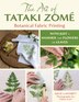 The Art of Tataki Zomé: Botanical Fabric Printing by Julie Laforet, Paperback | Indigo Chapters