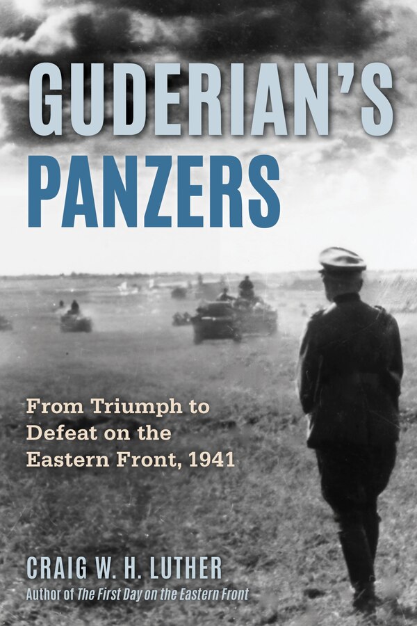 Guderian's Panzers by Craig W.h. Luther, Hardcover | Indigo Chapters