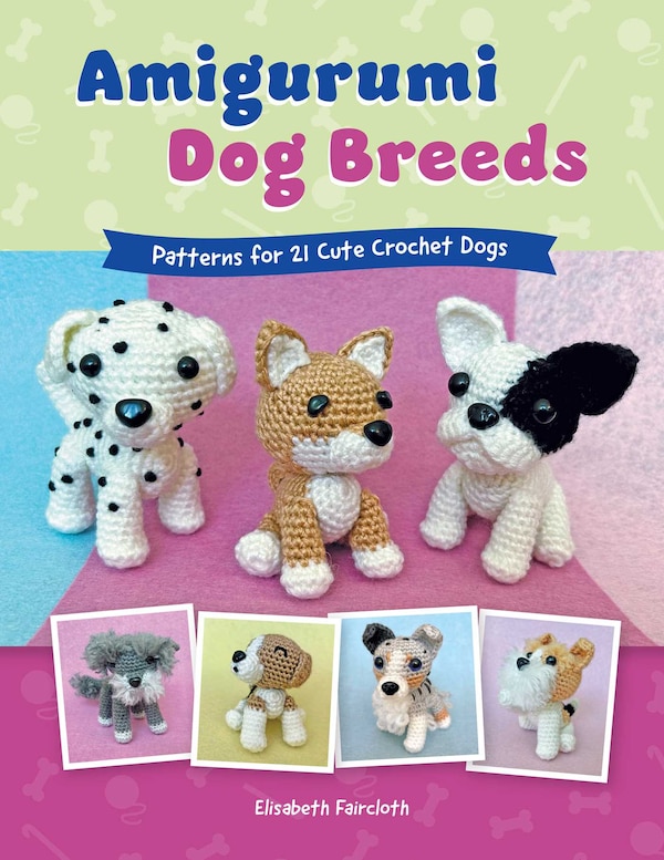 Amigurumi Dog Breeds by Elisabeth Faircloth, Paperback | Indigo Chapters