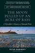 Moon Pulled Up an Acre of Bass by Peter Kaminsky, Paperback | Indigo Chapters