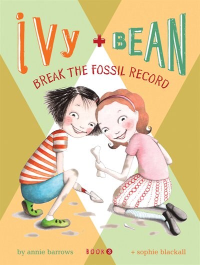 Ivy And Bean: Break The Fossil Record - Book 3 by Annie Barrows, Hardcover | Indigo Chapters