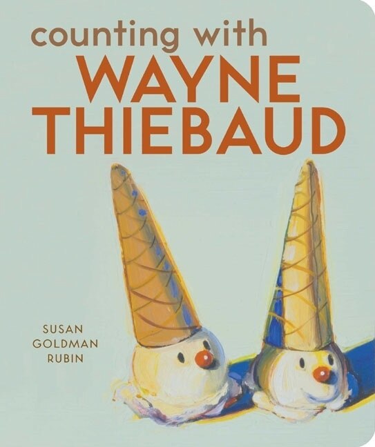 Counting with Wayne Thiebaud by Susan Goldman Rubin, Board Book | Indigo Chapters