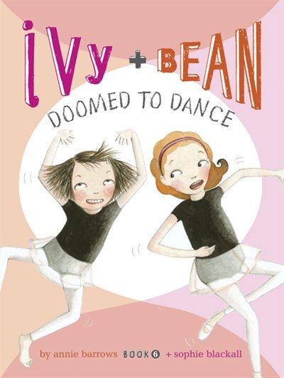 Ivy and Bean Doomed to Dance (Book 6) by Annie Barrows, Hardcover | Indigo Chapters